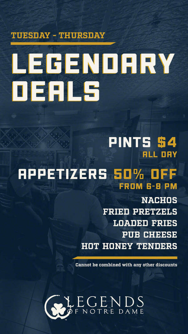 Legendary Deals on Tuesday-Thursday: Pints $4 all day, Appetizers 50% 6:00–8:00 p.m. including nachos, fried pretzels, loaded fries, pub cheese, hot honey tenders